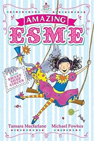 Bild des Verkufers fr Amazing Esme and the Sweetshop Circus: Book 2 zum Verkauf von WeBuyBooks 2
