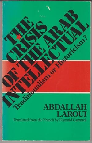 Bild des Verkufers fr The Crisis of the Arab Intellectual. Traditionalism or Historicism? zum Verkauf von Rnnells Antikvariat AB