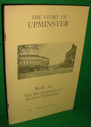 THE STORY OF UPMINSTER A Study of an Essex Village, BOOK 14, THE DEVELOPEMENT OF MODERN UPMINSTER