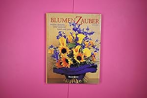 Seller image for BLUMENZAUBER. frische Strue und Gestecke rund ums Jahr for sale by HPI, Inhaber Uwe Hammermller