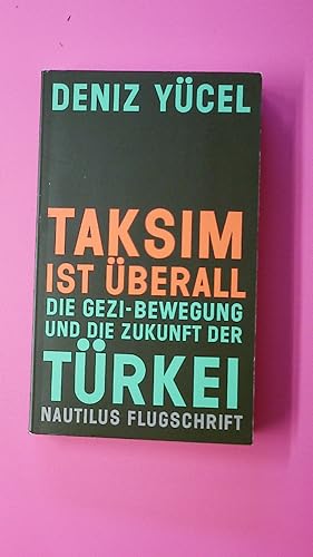 Imagen del vendedor de TAKSIM IST BERALL. die Gezi-Bewegung und die Zukunft der Trkei a la venta por HPI, Inhaber Uwe Hammermller