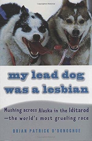 Seller image for My Lead Dog Was A Lesbian: Mushing Across Alaska in the Iditarod--the World's Most Grueling Race (Vintage Departures) for sale by WeBuyBooks