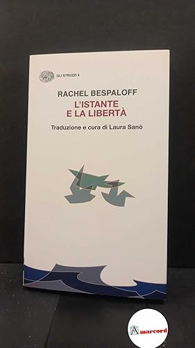 Imagen del vendedor de Bespaloff, Rachel. , and San, Laura. L'istante e la libert : saggio su Montaigne. Torino Einaudi, 2021 a la venta por Amarcord libri