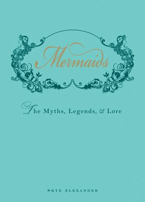 Image du vendeur pour Mermaids: The Myths, Legends, & Lore (Hardback or Cased Book) mis en vente par BargainBookStores