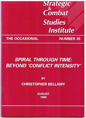 Seller image for Spiral through Time: Beyond 'conflict Intensity' (The Strategic and Combat Studies Institute. the Occasional Number 35. August 1998) for sale by Literary Cat Books