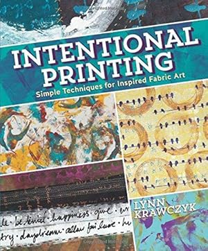 Image du vendeur pour Intentional Printing: Simple Techniques for Inspired Fabric Art mis en vente par WeBuyBooks