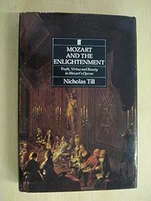 Seller image for Mozart and the Enlightenment: Truth, Virtue and Beauty in Mozart's Operas for sale by WeBuyBooks