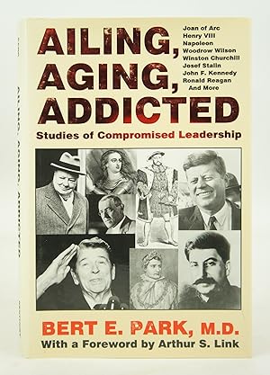 Bild des Verkufers fr Ailing, Aging, Addicted: Studies of Compromised Leadership zum Verkauf von Shelley and Son Books (IOBA)