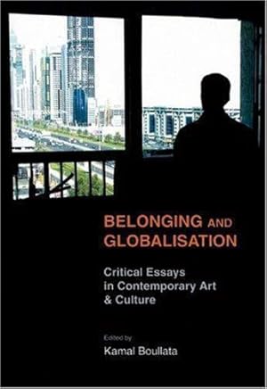Imagen del vendedor de Belonging and Globalisation: Critical Essays in Contemporary Art and Culture a la venta por WeBuyBooks