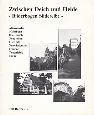 Zwischen Deich und Heide - Bilderbogen Süderelbe : Altenwerder, Moorburg, Hausbruch, Neugraben, F...