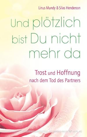 Image du vendeur pour Und pltzlich bist Du nicht mehr da: Trost und Hoffnung nach dem Tod des Partners mis en vente par Rheinberg-Buch Andreas Meier eK