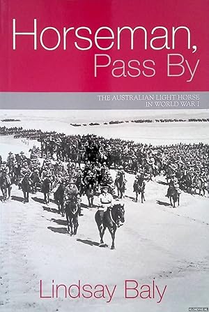 Bild des Verkufers fr Horseman, Pass by: The Australian Light Horse in World War I zum Verkauf von Klondyke