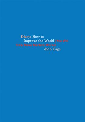 Seller image for John Cage: Diary: How to Improve the World (You Will Only Make Matters Worse) (Paperback or Softback) for sale by BargainBookStores