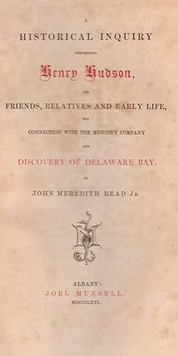 A Historical Inquiry Concerning Henry Hudson, His Friends, Relatives and Early Life, His Connecti...