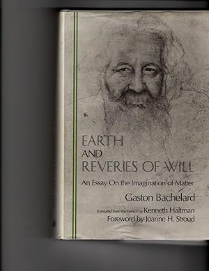 Seller image for Earth and Reveries of Will: An Essay on the Imagination of Matter (Bachelard Translation Series) (Bachelard Translations Series) for sale by Orca Knowledge Systems, Inc.