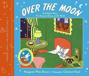 Image du vendeur pour Over the Moon: A Collection of First Books; Goodnight Moon, the Runaway Bunny, and My World mis en vente par WeBuyBooks 2