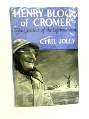 Seller image for Henry Blogg of Cromer: The Greatest of the Lifeboat-men for sale by World of Rare Books