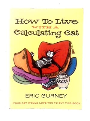 Bild des Verkufers fr How To Live With A Calculating Cat zum Verkauf von World of Rare Books