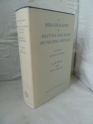 Imagen del vendedor de A Bibliography of British and Irish Municipal History Volume 1, General Works a la venta por High Barn Books