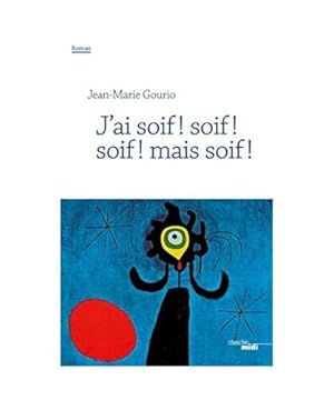 Image du vendeur pour J'ai soif ! soif ! soif ! mais soif mis en vente par Dmons et Merveilles