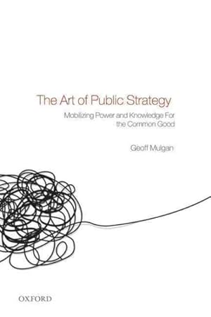 Seller image for Art of Public Strategy : Mobilizing Power and Knowledge for the Common Good for sale by GreatBookPrices