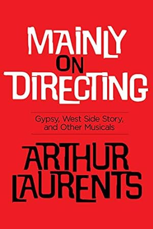 Bild des Verkufers fr Mainly on Directing: Gypsy, West Side Story and Other Musicals (Applause Books) zum Verkauf von WeBuyBooks