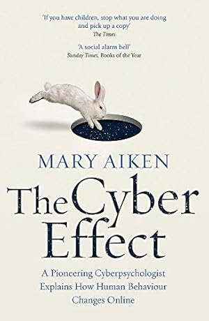 Seller image for The Cyber Effect: A Pioneering Cyberpsychologist Explains How Human Behaviour Changes Online for sale by WeBuyBooks