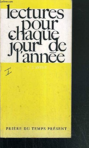 Seller image for LECTURES POUR CHAQUE JOUR DE L'ANNEE - I. L'AVENT - PRIERE DU TEMPS PRESENT for sale by Ammareal