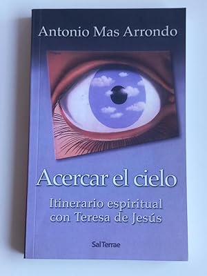 Imagen del vendedor de Acercar el cielo: itinerario espiritual con Santa Teresa de Jess a la venta por El libro que vuela