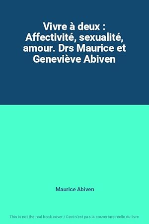 Bild des Verkufers fr Vivre  deux : Affectivit, sexualit, amour. Drs Maurice et Genevive Abiven zum Verkauf von Ammareal