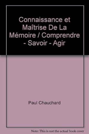 Bild des Verkufers fr Connaissance et Matrise De La Mmoire / Comprendre - Savoir - Agir zum Verkauf von Ammareal