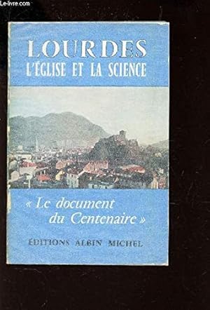 Bild des Verkufers fr LOURDES - L'EGLISE ET LA SCIENCE / COLLECTION "LE DOCUMENT CENTENAIRE". zum Verkauf von Ammareal