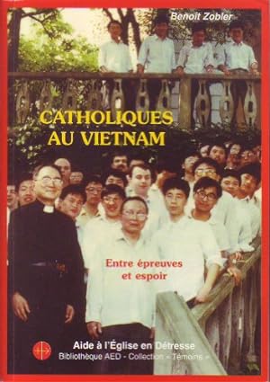 Bild des Verkufers fr Catholiques au Vietnam : entre epreuves et espoir zum Verkauf von Ammareal