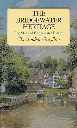 The Bridgewater Heritage. The Story of Bridgewater Estates. By Christopher Grayling.