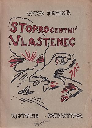 [CZECH COMMUNIST PUBLISHER] Stoprocentní vlastenec: historie patriotova [100%: The Story of a Pat...