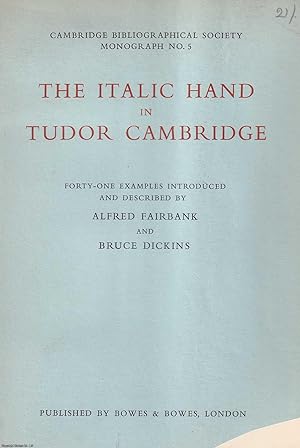 The Italic Hand in Tudor Cambridge. 41 Examples Introduced & Described by Alfred Fairbank & Bruce...