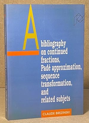 A Bibliography on Continued Fractions, Pade Approximation, Sequence Transformation, and Related S...