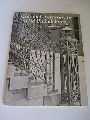 Image du vendeur pour Colonial Ironwork in Old Philadelphia mis en vente par Lily of the Valley Books