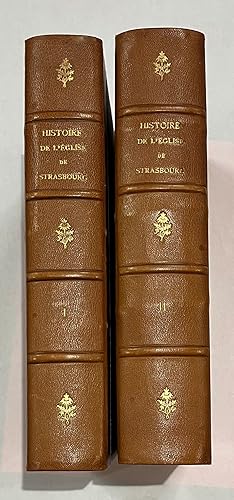 Histoire de l'Eglise et des Evêques-Princes de Strasbourg. Depuis la fondation de l'Evêché jusqu'...