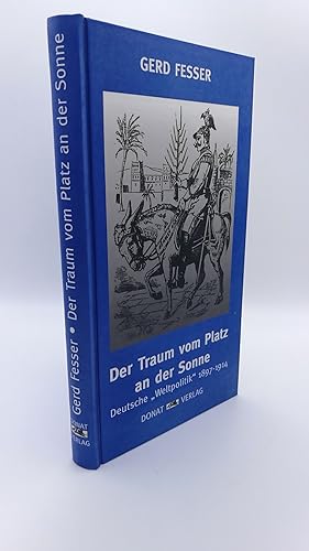 Der Traum vom Platz an der Sonne Deutsche Weltpolitik 1897 - 1914