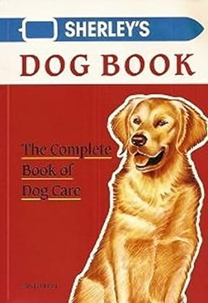 Seller image for Sherley's Dog Book the Complete Book of Dog Care for sale by WeBuyBooks