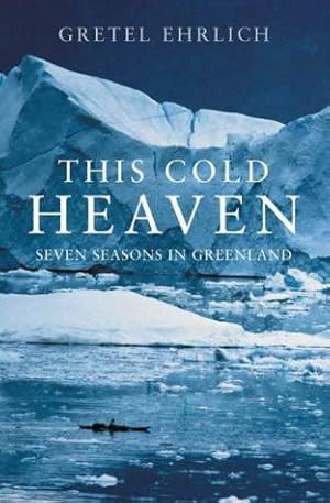 Seller image for This Cold Heaven: Seven Seasons in Greenland for sale by WeBuyBooks