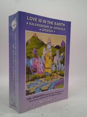 Seller image for Love Is in the Earth: A Kaleidoscope of Crystals: The Reference Book Describing the Metaphysical Properties of the Mineral Kingdom for sale by ThriftBooksVintage