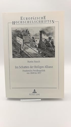 Im Schatten der Heiligen Allianz Frankreichs Preussenpolitik von 1848 bis 1857