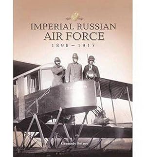 Image du vendeur pour Imperial Russian Air Force 1898-1917: In Photographs at the Beginnng of the Twentieth Century mis en vente par WeBuyBooks