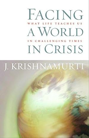 Bild des Verkufers fr Facing a World in Crisis: What Life Teaches Us in Challenging Times zum Verkauf von WeBuyBooks