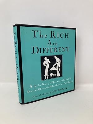 Seller image for The Rich Are Different: A Priceless Treasury of Quotations and Anecdotes About the Affluent, the Posh, a nd the Just Plain Loaded for sale by Southampton Books