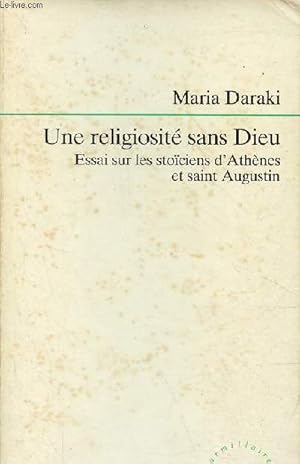 Seller image for Une religiosit sans Dieu - Essai sur les stociens d'Athnes et saint Augustin - Collection " Armillaire ". for sale by Le-Livre