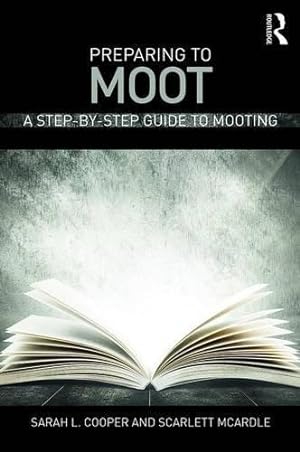 Bild des Verkufers fr Preparing to Moot: A Step-by-Step Guide to Mooting zum Verkauf von WeBuyBooks