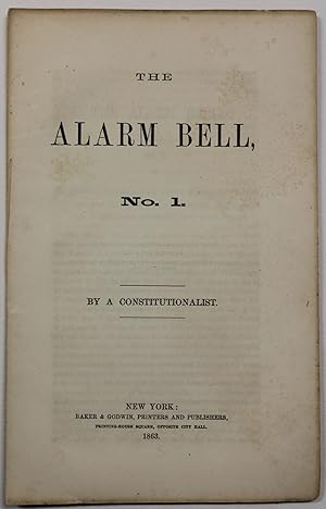 THE ALARM BELL, NO. 1. BY A CONSTITUTIONALIST